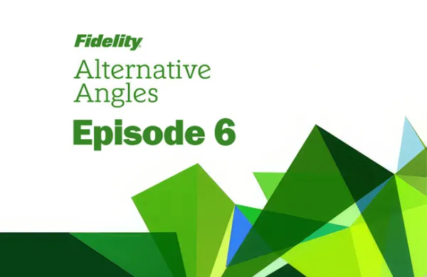 Fidelity Podcast Ep 6 Lead Image