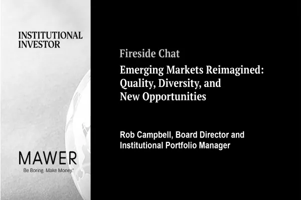 A slide with the title "Fireside Chat" and the subtitle "Emerging Markets Reimagined: Quality, Diversity, and New Opportunities," featuring logos for "Institutional Investor" and "MAWER," and credit to Rob Campbell.